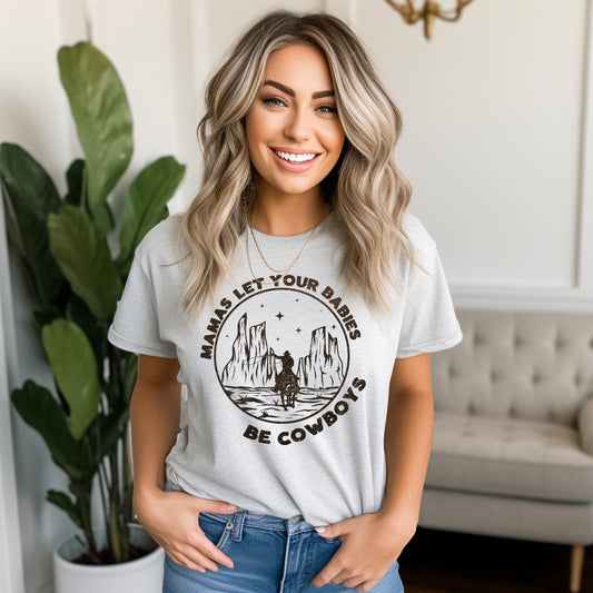 Mamas Let Your Babies Be Cowboys T-Shirt or Crew Sweatshirt