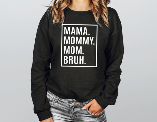 Mama Mommy Mom Bruh T-Shirt or Crew Sweatshirt