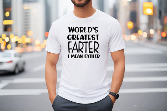 Worlds Greatest Farter I Mean Father T-Shirt or Crew Sweatshirt