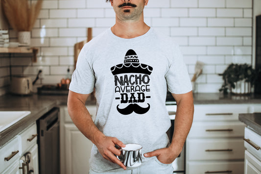 Nacho Average Dad T-Shirt or Crew Sweatshirt