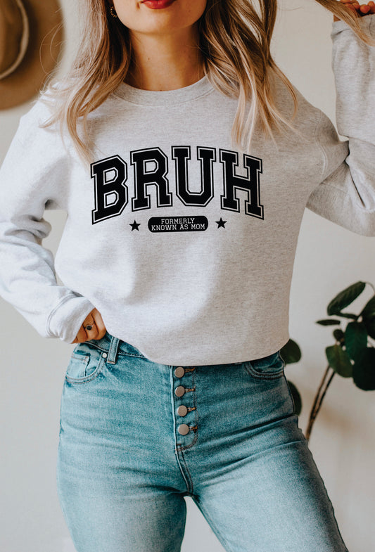 *Bruh Formerly Known As Mom T-Shirt or Crew Sweatshirt