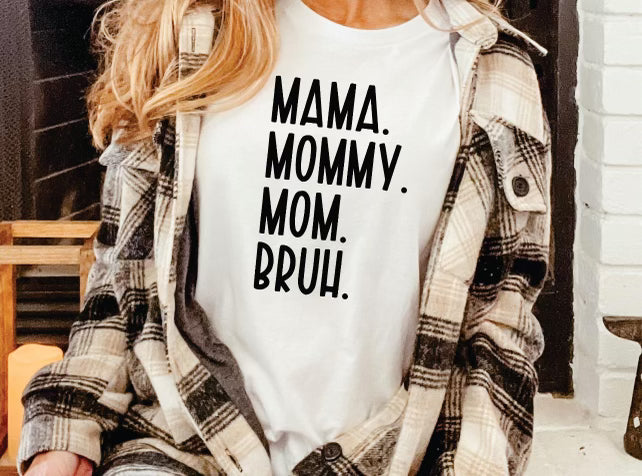 *Mama Mommy Mom Bruh T-Shirt or Crew Sweatshirt