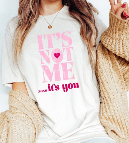 It's Not Me It's You Tee