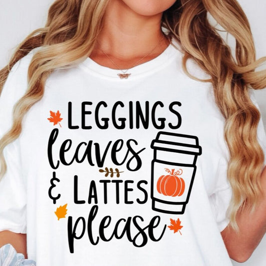 *Leggings Leaves Lattes Please T-Shirt or Crew Sweatshirt