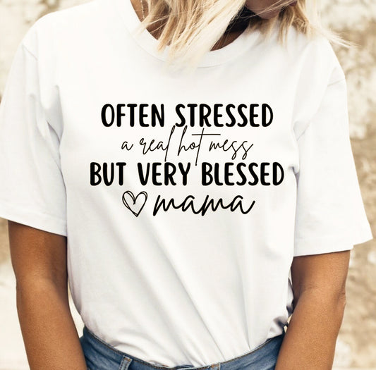 Often Stressed A Real Hot Mess But Very Blessed Mama T-Shirt or Crew Sweatshirt