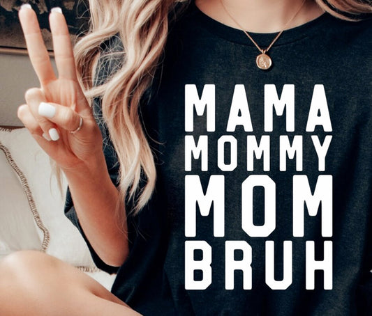 Mama Mommy Mom Bruh T-Shirt or Crew Sweatshirt