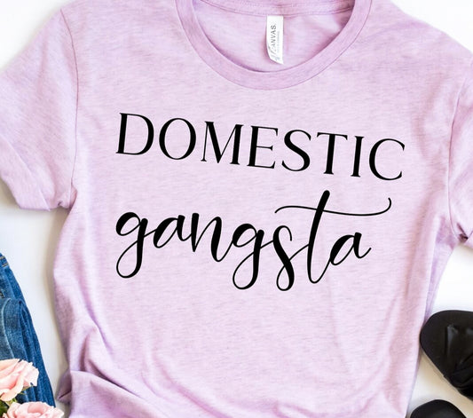 Domestic Gangsta T-Shirt or Crew Sweatshirt
