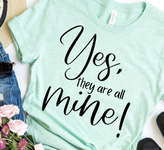 Yes, They Are All Mine T-Shirt or Crew Sweatshirt