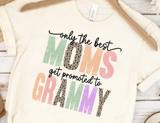 Only The Best Moms Get Promoted To Grammy T-Shirt or Crew Sweatshirt