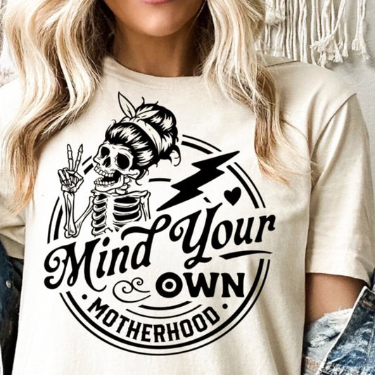 Mind Your Own Motherhood T-Shirt or Crew Sweatshirt