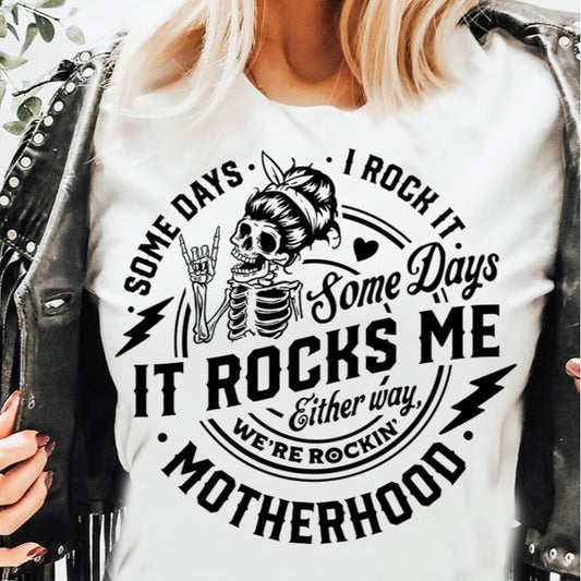 Some Days I Rock It Some Days It Rocks Me Either Way We're Rockin' Motherhood T-Shirt or Crew Sweatshirt