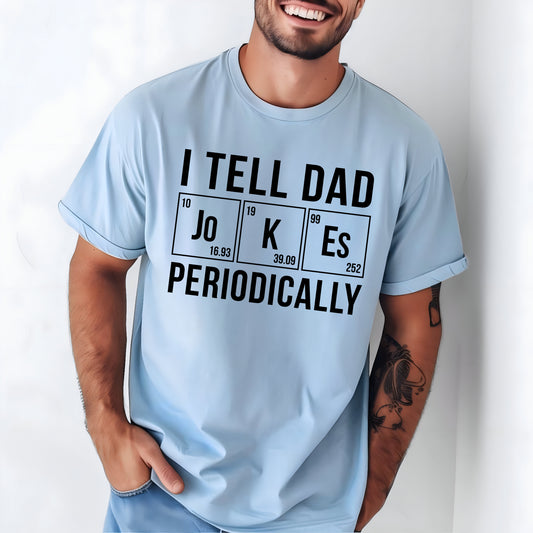 I Tell Dad Jokes T-Shirt or Crew Sweatshirt