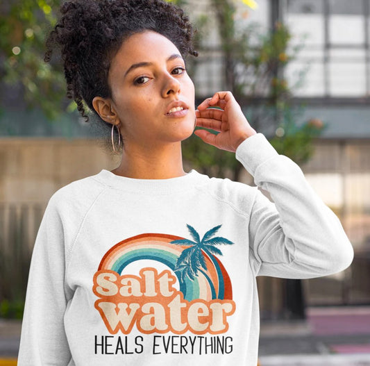 Salt Water Heals Everything T-Shirt or Crew Sweatshirt