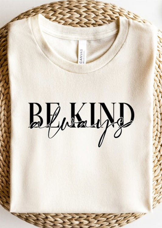 Be Kind Always Tee