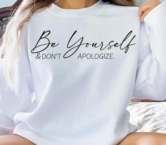Be Yourself & Don't Apologize Crew Sweatshirt