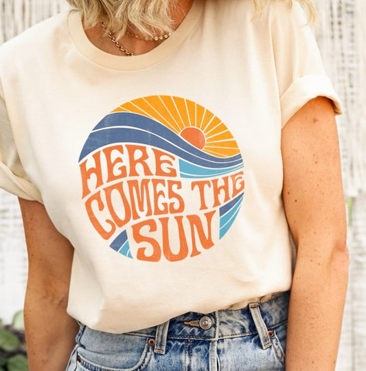 *Here Comes The Sun T-Shirt or Crew Sweatshirt