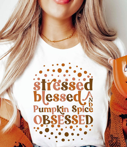 Stressed Blessed And Pumpkin Spice Obsessed T-Shirt or Crew Sweatshirt