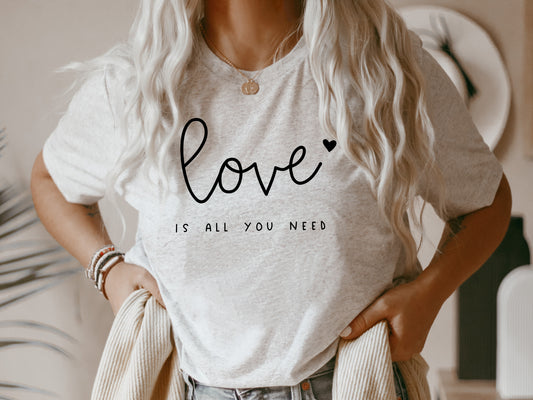 Love Is All You Need Tee