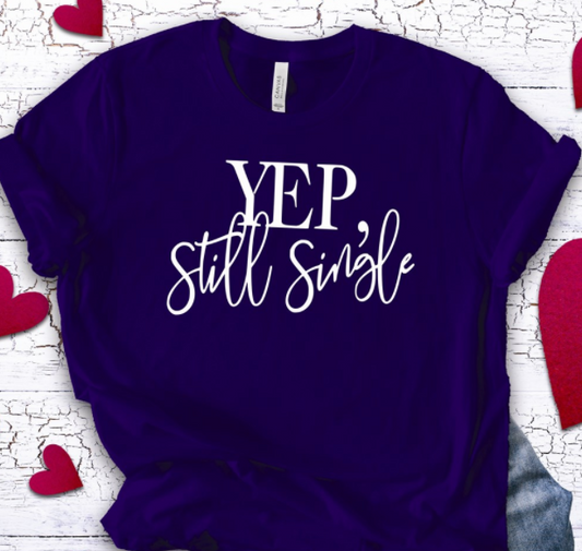 Yep Still Single Tee