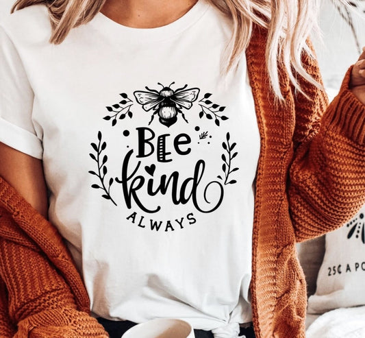 Bee Kind Always T-Shirt or Crew Sweatshirt