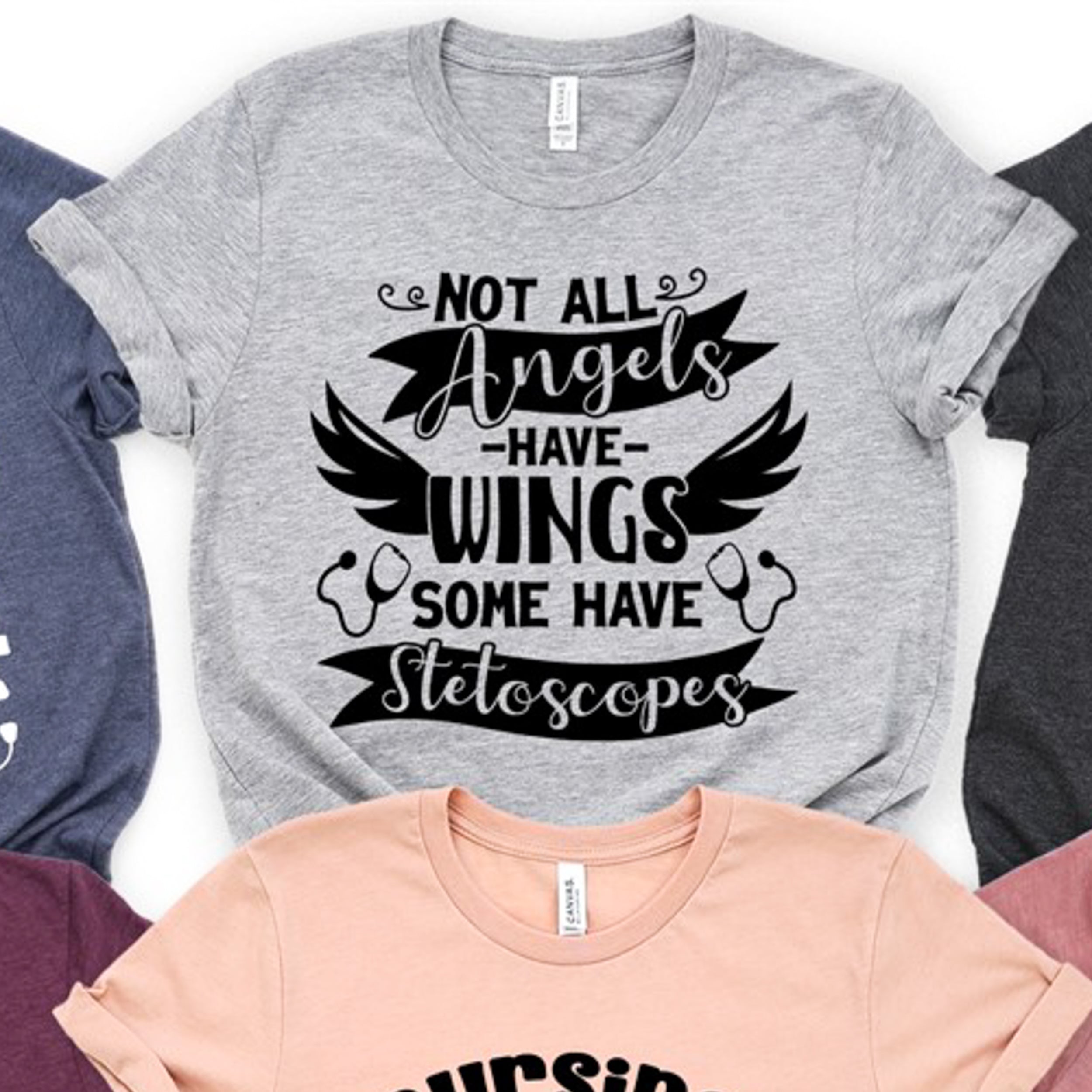Not All Angels Have Wings Some Have Stethescopes Tee Nurse 