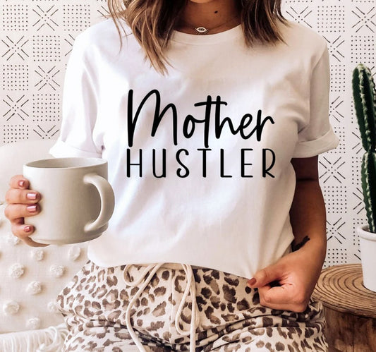 Mother Hustler T-Shirt or Crew Sweatshirt