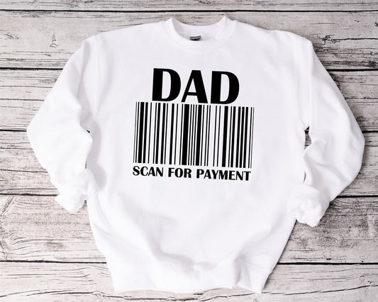 Dad Scan For Payment T-Shirt or Crew Sweatshirt