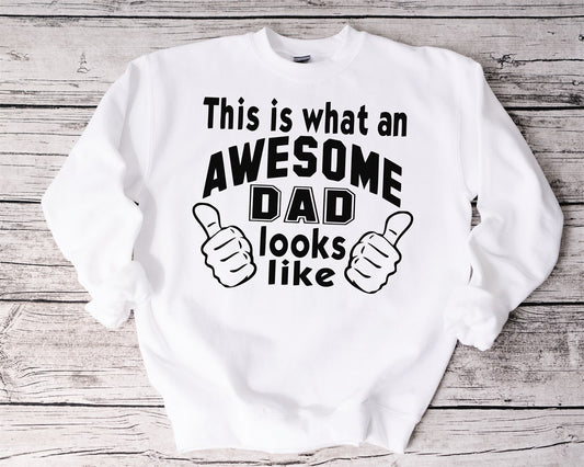 This Is What An Awesome Dad Looks Like T-Shirt or Crew Sweatshirt