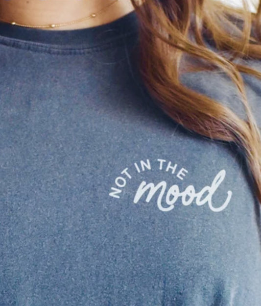 Not In The Mood Tee