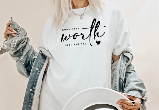 Know Your Worth Then Add Tax Tee