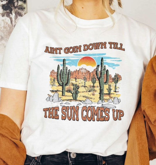 Aint Goin Down Till The Sun Comes Up T-Shirt or Crew Sweatshirt