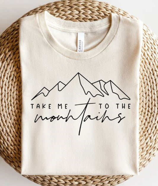 Take Me To The Mountains T-Shirt or Crew Sweatshirt