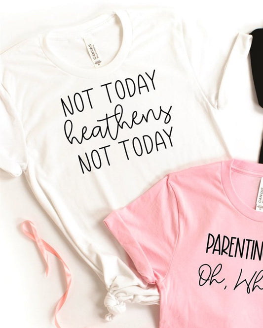 Not Today Heathens Not Today T-Shirt or Crew Sweatshirt