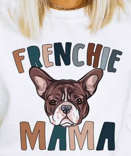 Frenchie Mama T-Shirt or Crew Sweatshirt