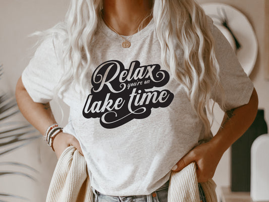Relax You're on Lake Time T-Shirt or Crew Sweatshirt