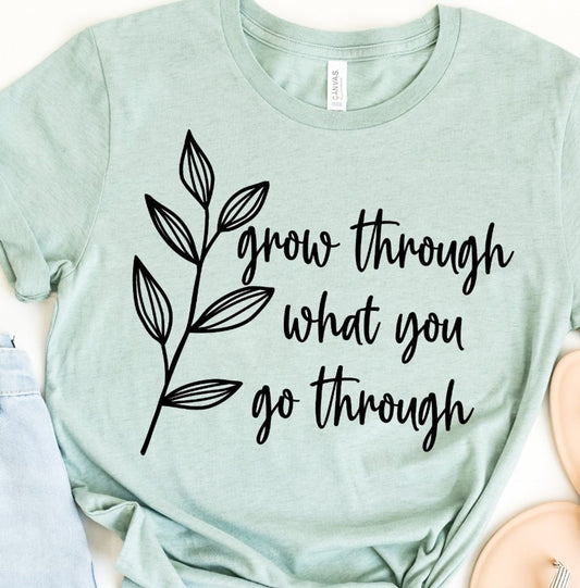 Grow Through What You Go Through With Greenery Tee