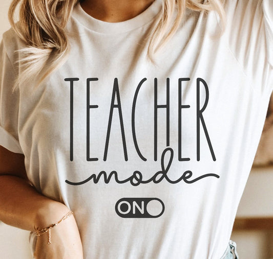 Teacher Mode On T-Shirt or Crew Sweatshirt