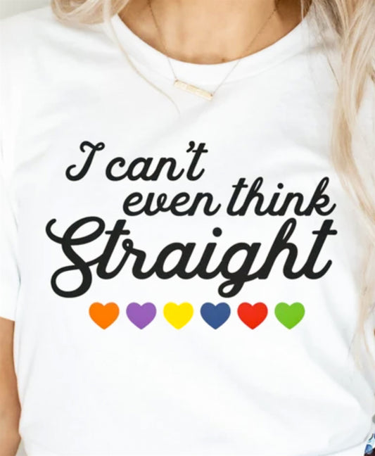 I Can't Even Think Straight Tee