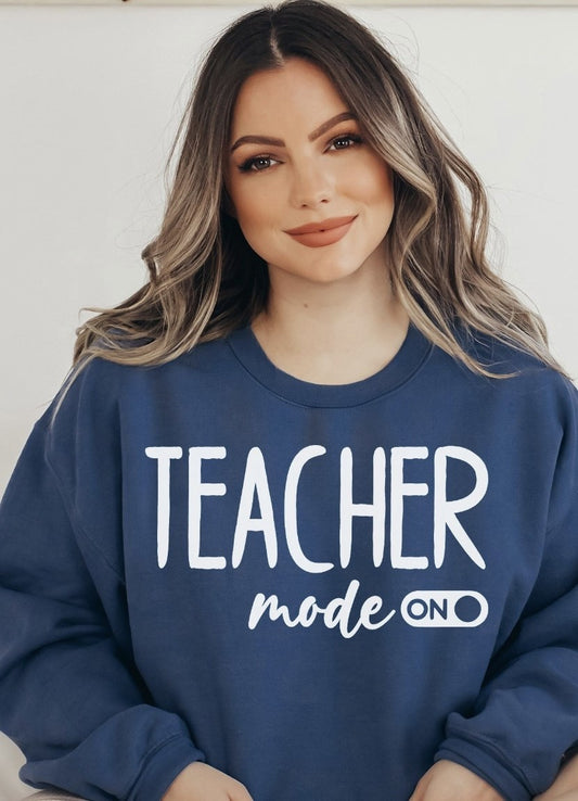 Teacher Mode On T-Shirt or Crew Sweatshirt