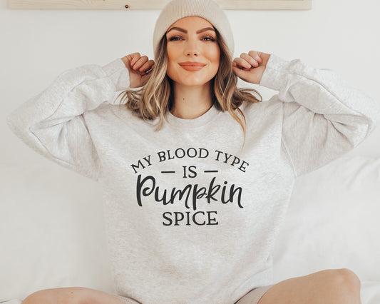 My Blood Type is Pumpkin Spice T-Shirt or Crew Sweatshirt