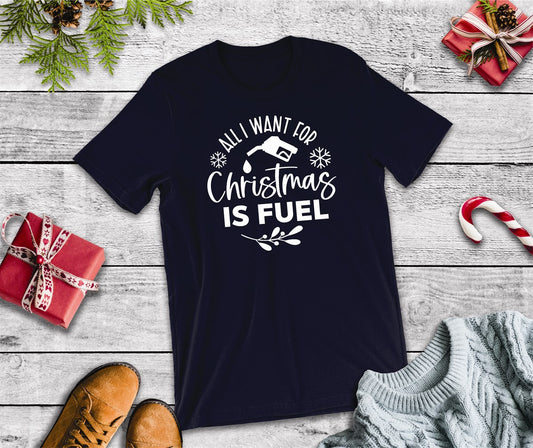 All I Want For Christmas Is Fuel Tee