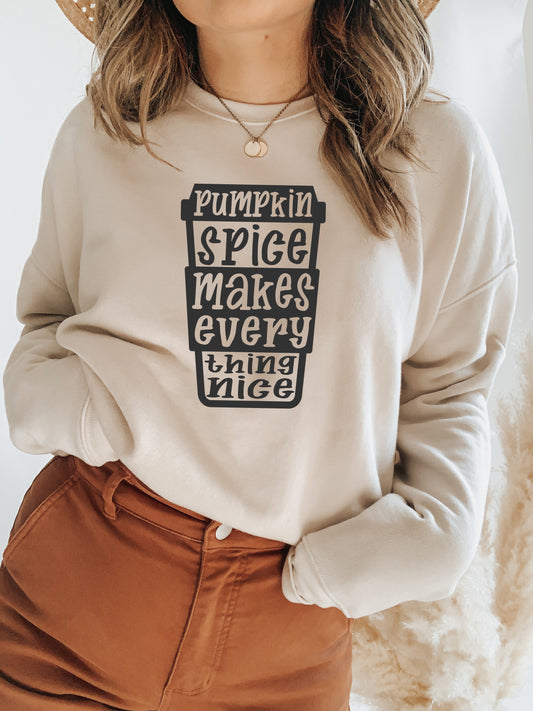 Pumpkin Spice Makes Everything Nice T-Shirt or Crew Sweatshirt