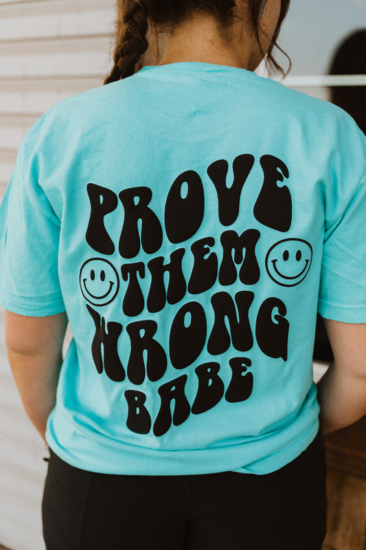 Prove Them Wrong Babe Smiley Front/Back Puff Print Tee