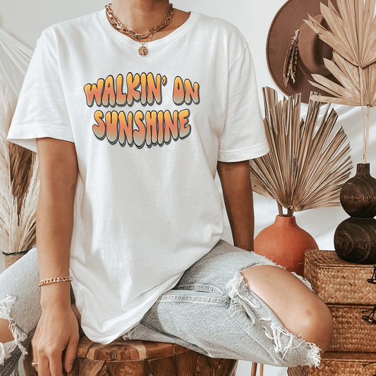 Walkin' On Sunshine T-Shirt or Crew Sweatshirt