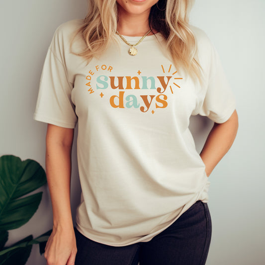 Made For Sunny Days T-Shirt or Crew Sweatshirt