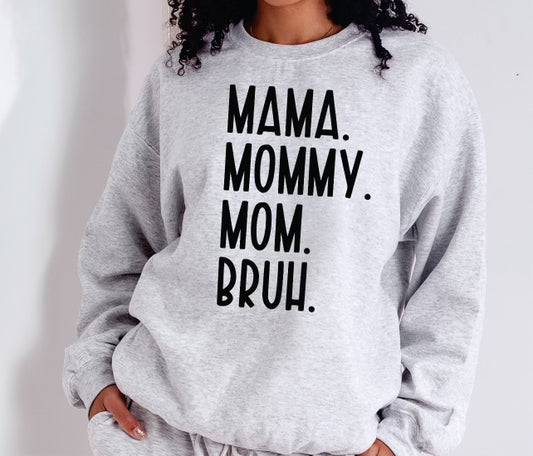 *Mama Mommy Mom Bruh T-Shirt or Crew Sweatshirt