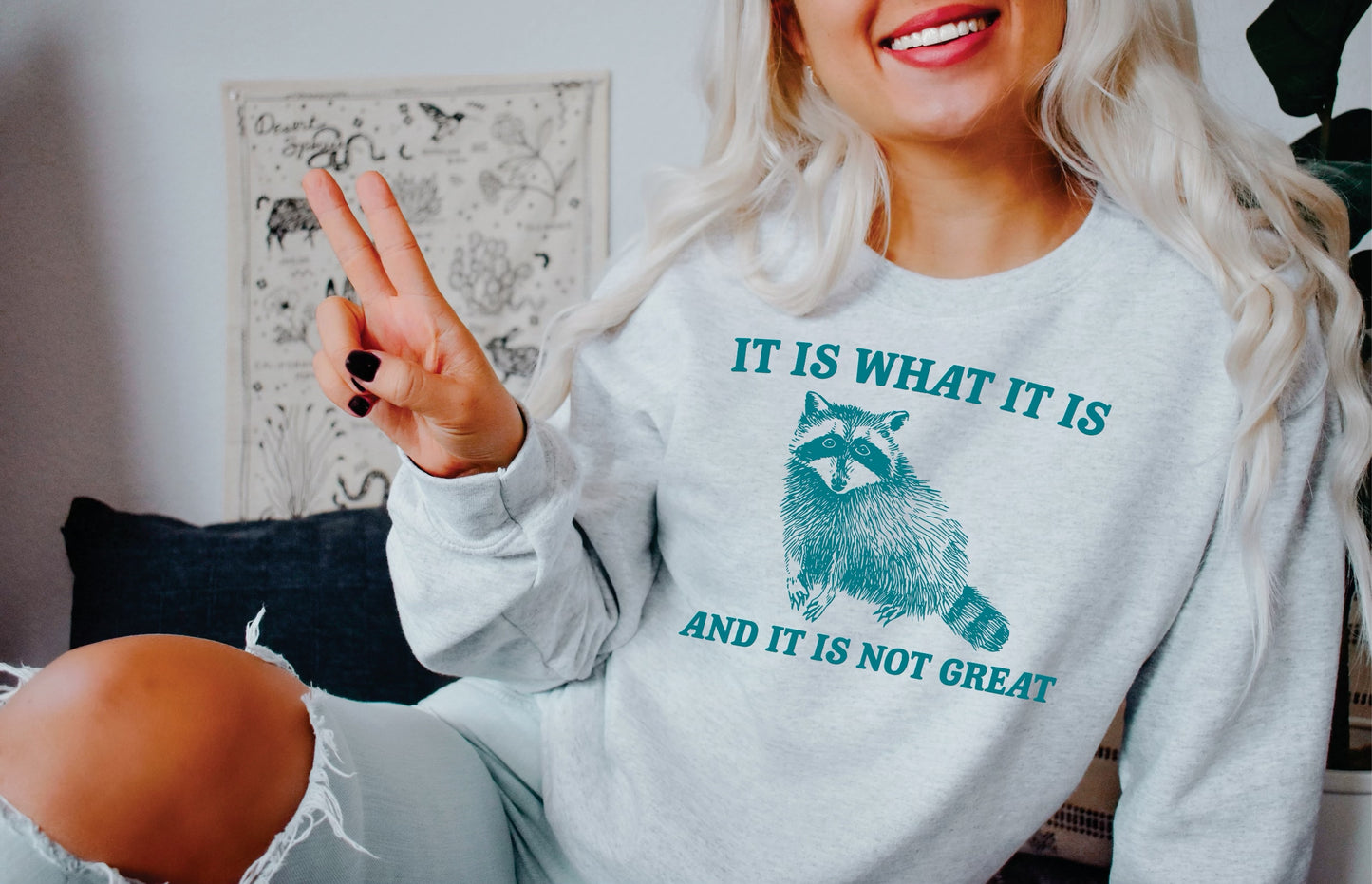 *It Is What It Is And It Is Not Great Raccoon T-Shirt or Crew Sweatshirt