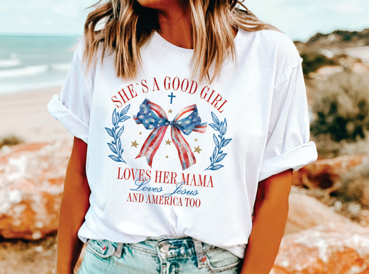 *She's A Good Girl Loves Her Mama Loves Jesus And America Too T-Shirt or Crew Sweatshirt