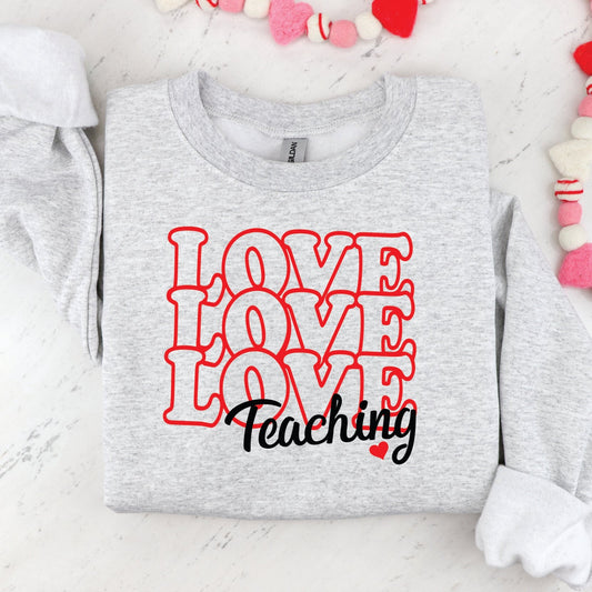 Love Love Love Teaching Valentine Crew Sweatshirt