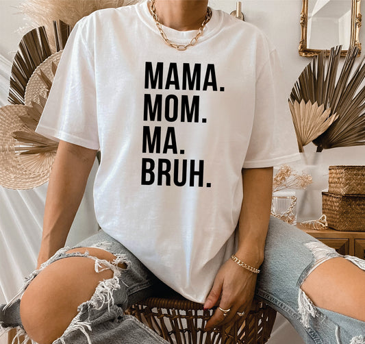 *Mama Mom Ma Bruh T-Shirt or Crew Sweatshirt